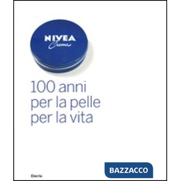 Nivea. 100 anni per la pelle per la vita. Ediz. illustrata