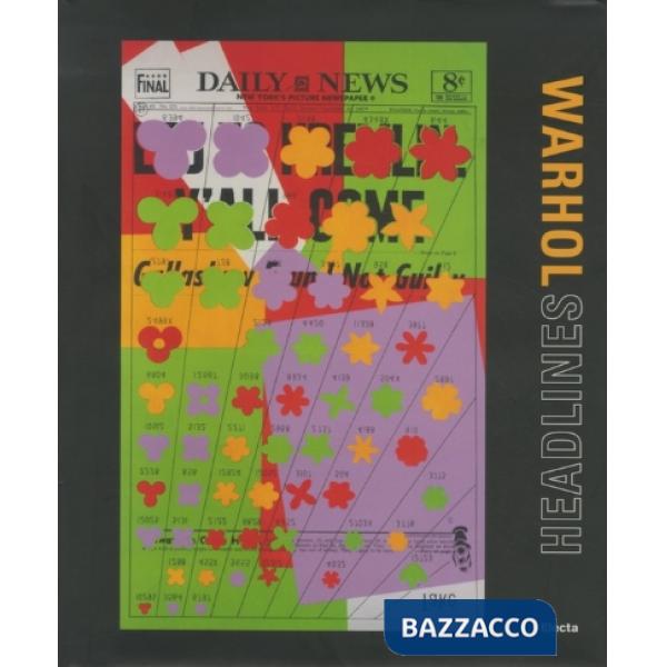 Warhol. Headlines. Catalogo della mostra (Roma, 11 giugno-9 settembre 2012). Ediz. illustrata