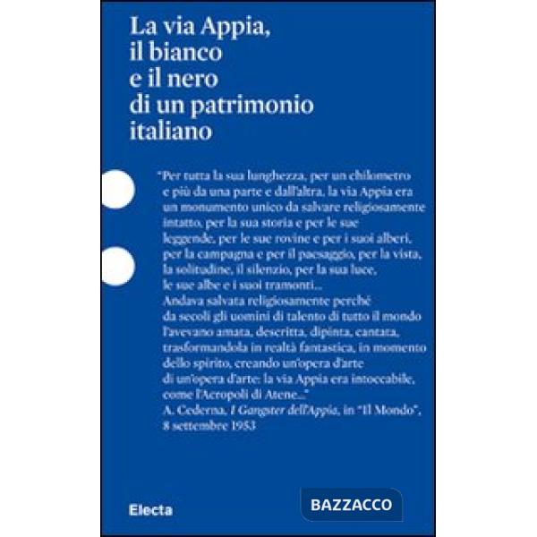 Via Appia, il bianco e il nero di un patrimonio italiano. Ediz. illustrata (La)
