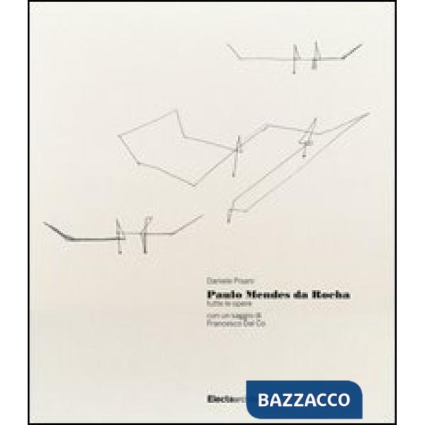 Paulo Mendes da Rocha. Tutte le opere. Ediz. illustrata