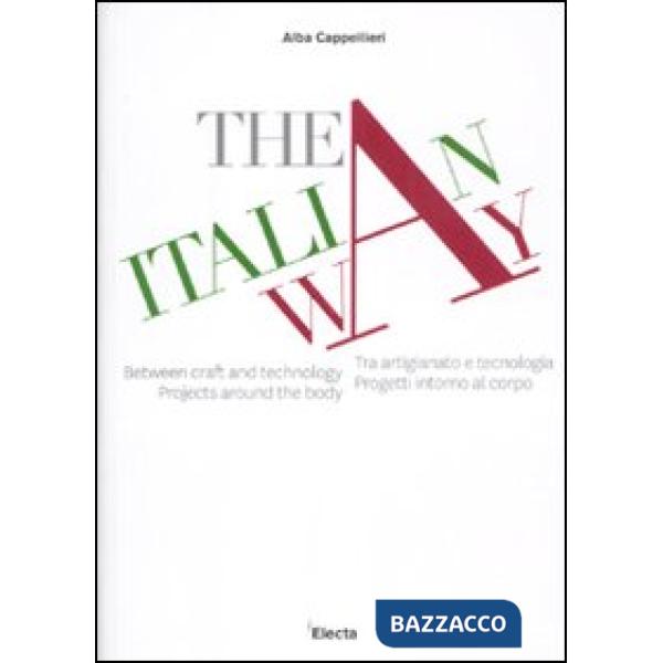 Italian way. Tra artigianato e tecnologia. Progetti intorno al corpo. Catalogo d