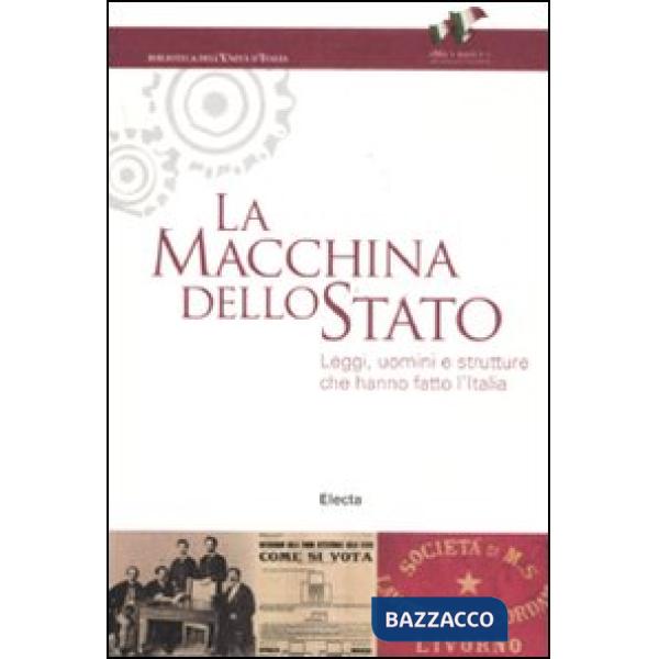 Macchina dello Stato. Leggi, uomini e strutture che hanno fatto l'Italia. Catalo