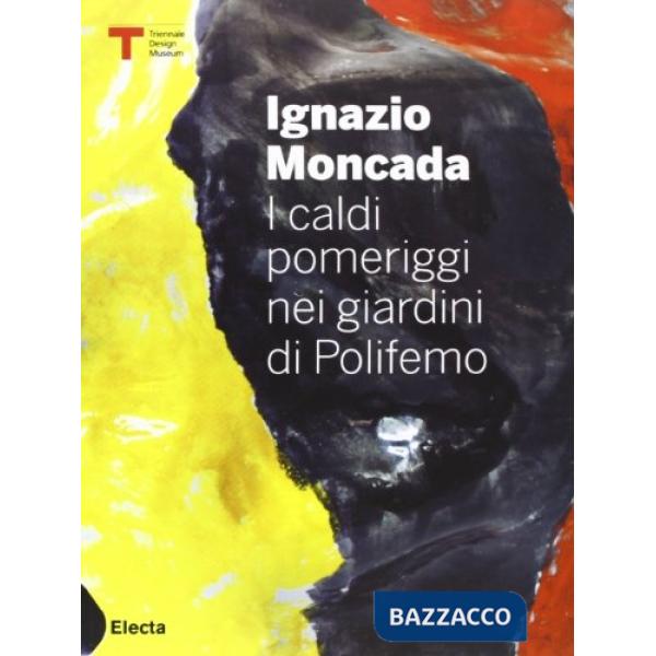 Ignazio Moncada. I caldi pomeriggi nel giardino di Polifemo. Ediz. italiana e in