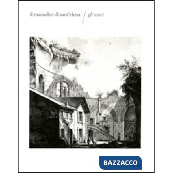 Mausoleo di Sant'Elena. Gli scavi (Il)