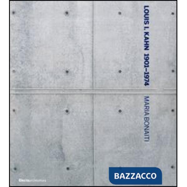 Louis I. Kahn 1901-1974. Ediz. illustrata