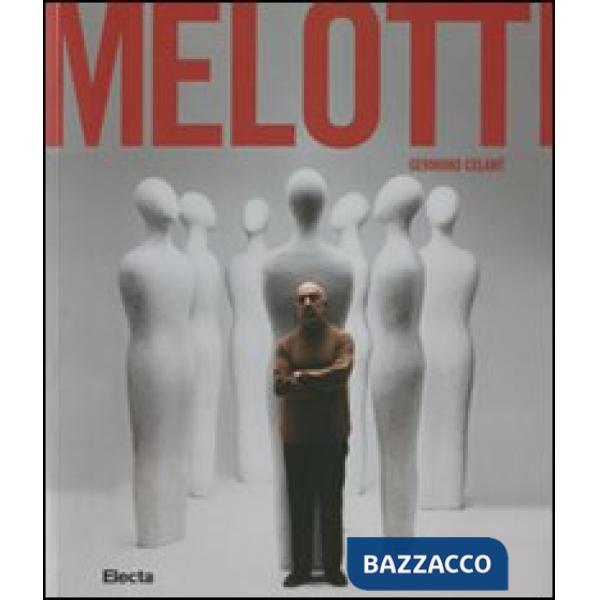 Melotti. Catalogo della mostra (Napoli, 16 dicembre 2011-9 apri le 2012). Ediz. illustrata