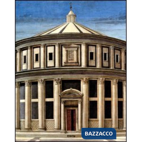 Città ideale. L'utopia del Rinascimento a Urbino tra Piero della Francesca e Raffaello. Catalogo della mostra (Urbino, 6 aprile-