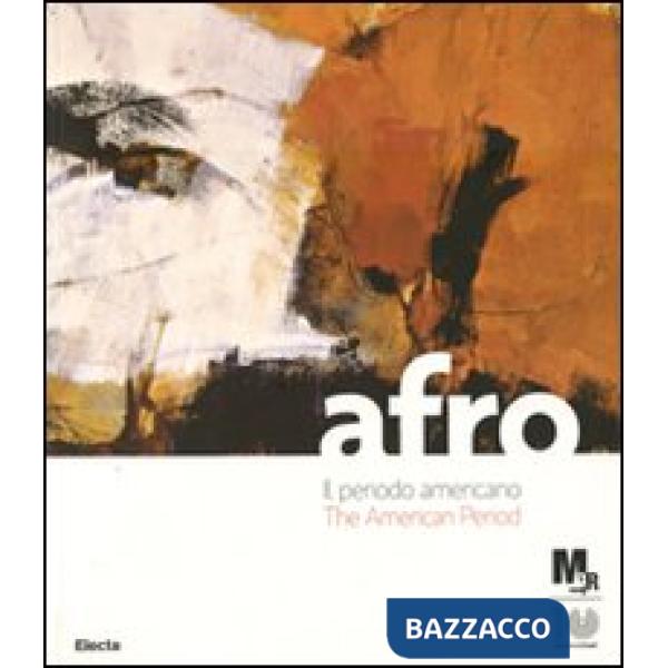 Afro. Il periodo americano-The American period. Catalogo della mostra (Rovereto, 17 marzo-8 luglio 2012). Ediz. italiana e ingle