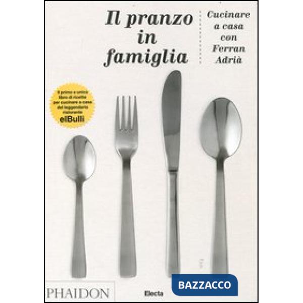 Pranzo in famiglia. Cucinare a casa con Ferran Adrià (Il)