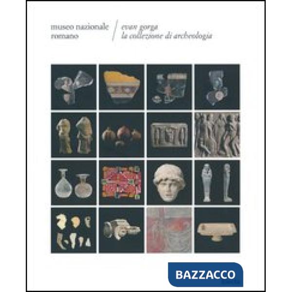 Evan Gorga la collezione di archeologia. Museo Nazionale Romano