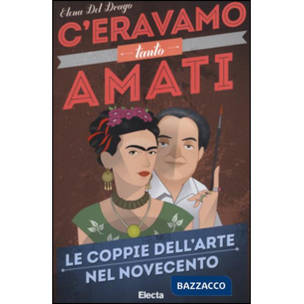 C'eravamo tanto amati. Le coppie dell'arte nel Novecento