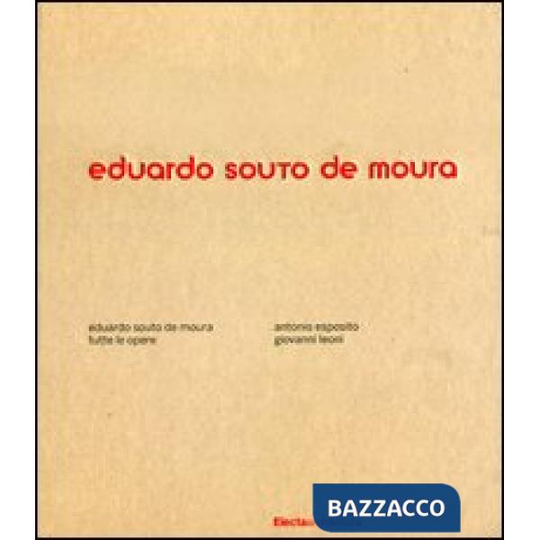 Eduardo Souto de Moura. Tutte le opere. Ediz. illustrata