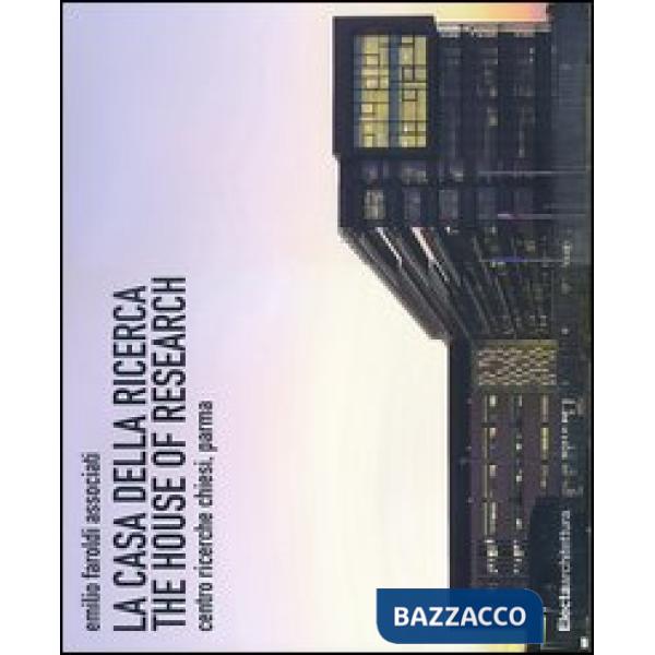 Casa della ricerca-The house of research. Centro ricerche Chiesi, Parma. Ediz. bilingue (La)