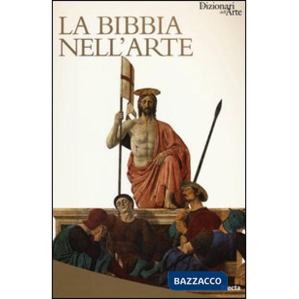 Bibbia nell'arte. Ediz. illustrata (La)