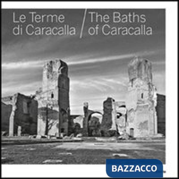 Terme di Caracalla-The baths of Caracalla. Ediz. bilingue (Le)