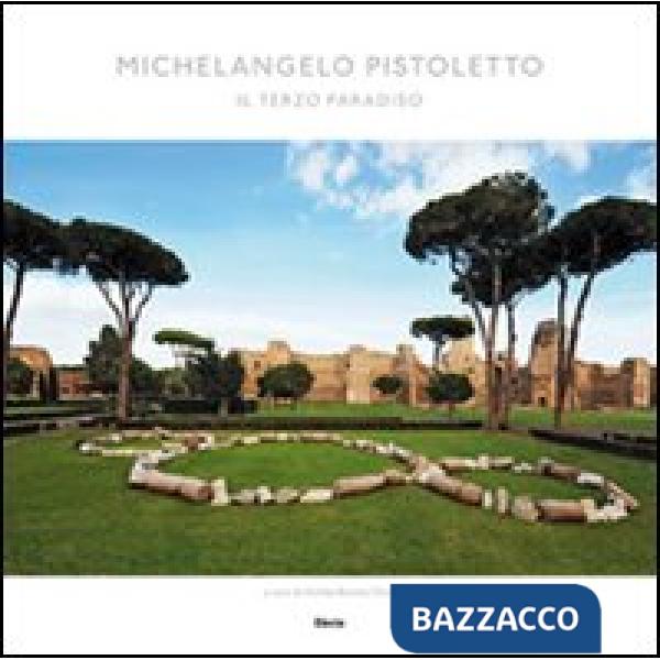 Michelangelo Pistoletto. Il Terzo Paradiso. Ediz. illustrata
