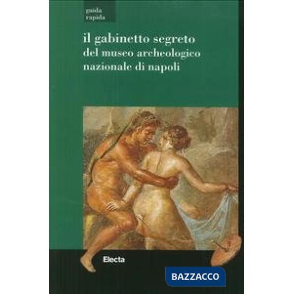 Gabinetto segreto del Museo archeologico di Napoli. Guida rapida (Il)