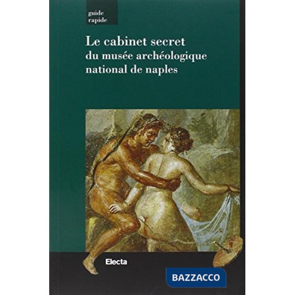 Gabinetto segreto del Museo archeologico di Napoli. Guida rapida. Ediz. francese (Il)