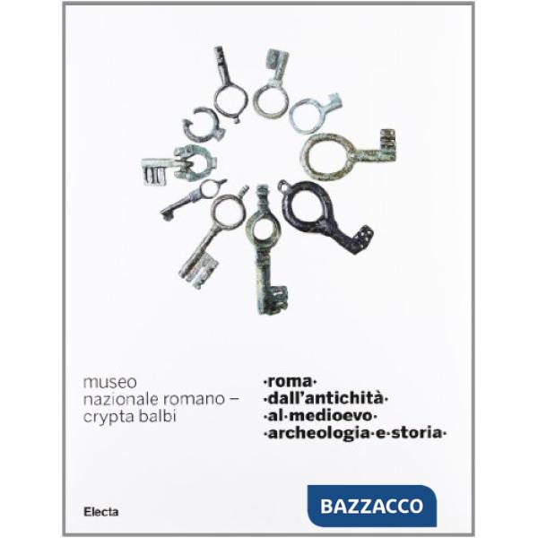 Roma dall'antichità al medioevo. Ediz. illustrata