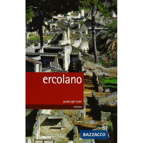 Ercolano. Guida agli scavi