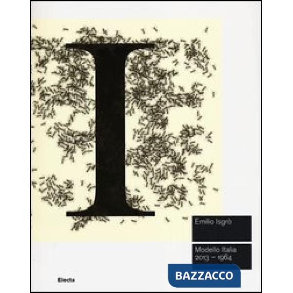 Emilio Isgrò. Modello Italia 2013-1964. Catalogo della mostra (Roma, 20 giugno-6 ottobre 2013). Ediz. illustrata