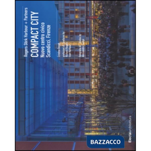 Compact city. Nuovo centro civico Scandicci, Firenze. Ediz. italiana e inglese