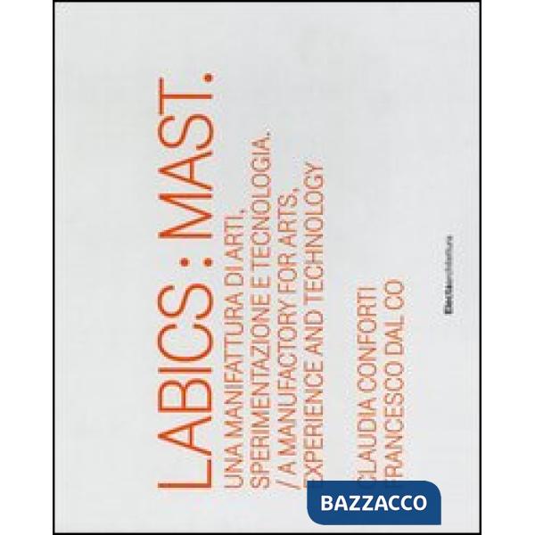 Labics: Mast. Una manifattura di arti, sperimentazione e tecnologia. Ediz. italiana e inglese