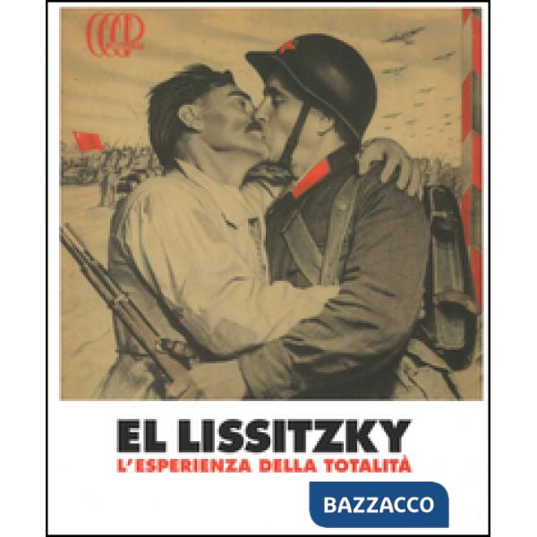 El Lissitzky. L'esperienza della totalità. Catalogo della mostra (Rovereto, 15 febbraio-8 giugno 2014). Ediz. illustrata