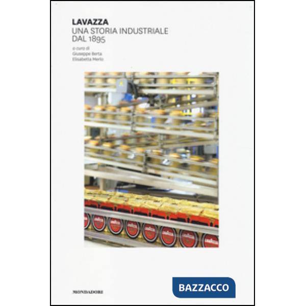 Lavazza. Una storia industriale dal 1895