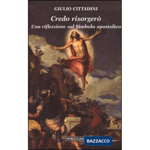 Credo risorgerò. Una riflessione sul simbolo apostolico