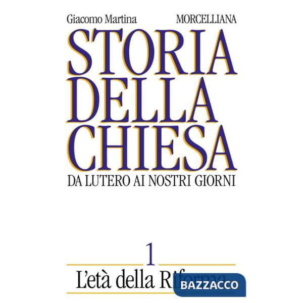 Storia della Chiesa. Da Lutero ai nostri giorni. Vol. 1: L'Età della Riforma
