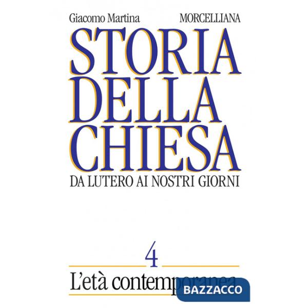 Storia della Chiesa. Da Lutero ai nostri giorni. Vol. 4: L' età contemporanea