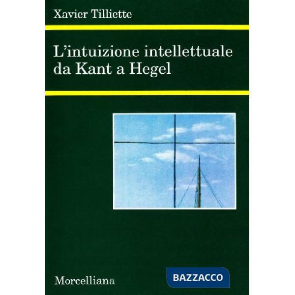 Intuizione intellettuale da Kant a Hegel (L')