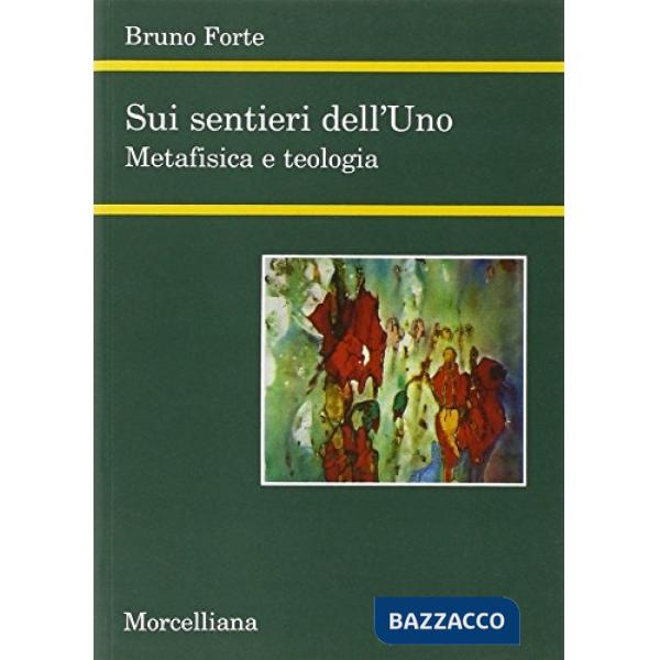 Sui sentieri dell'uno. Metafisica e teologia