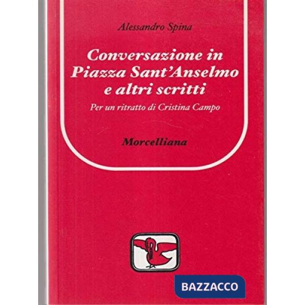Conversazione in piazza Sant'Anselmo e altri scritti. Per un ritratto di Cristina Campo