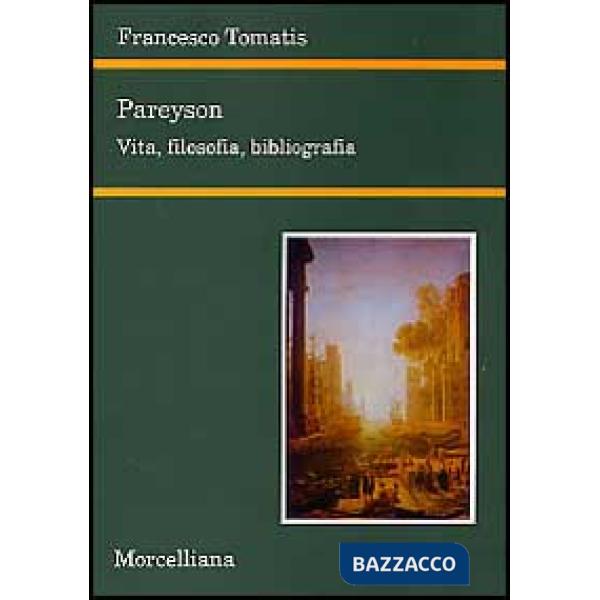 Pareyson. Vita, filosofia, bibliografia