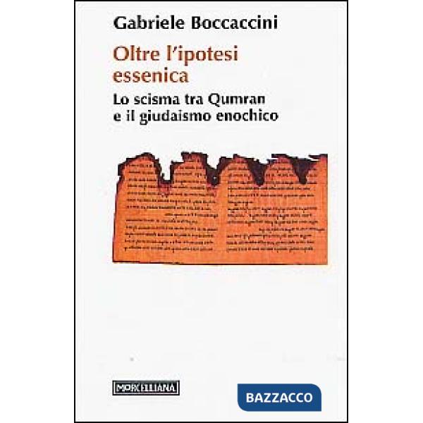 Oltre l'ipotesi essenica. Lo scisma tra Qumran e il giudaismo enochico