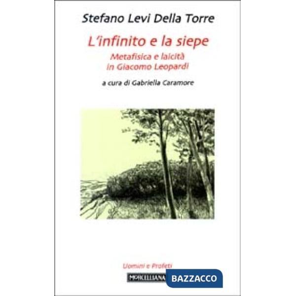 Infinito e la siepe. Metafisica e laicità in Giacomo Leopardi (L')