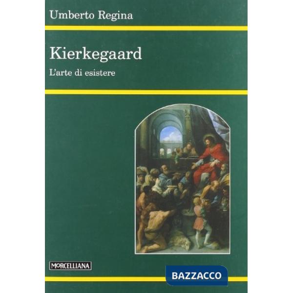 Kierkegaard. L'arte di esistere