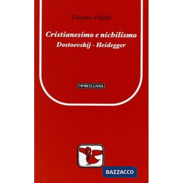 Cristianesimo e nichilismo. Dostoevskij-Heidegger