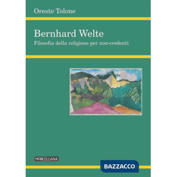 Bernhard Welte. Filosofia della religione per non-credenti
