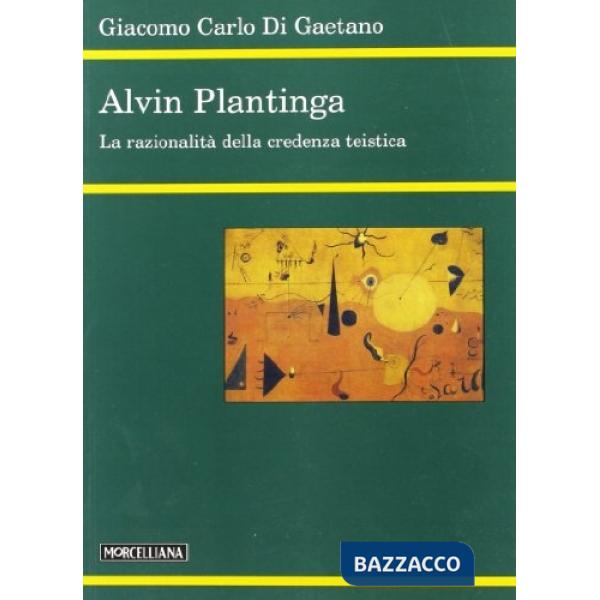 Alvin Plantinga. La razionalità della credenza teistica