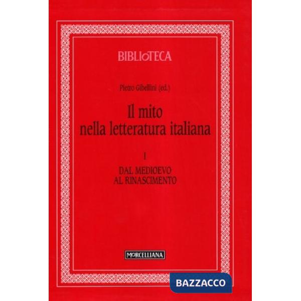 Mito nella letteratura italiana (Il). Vol. 1: Dal Medioevo al Rinascimento