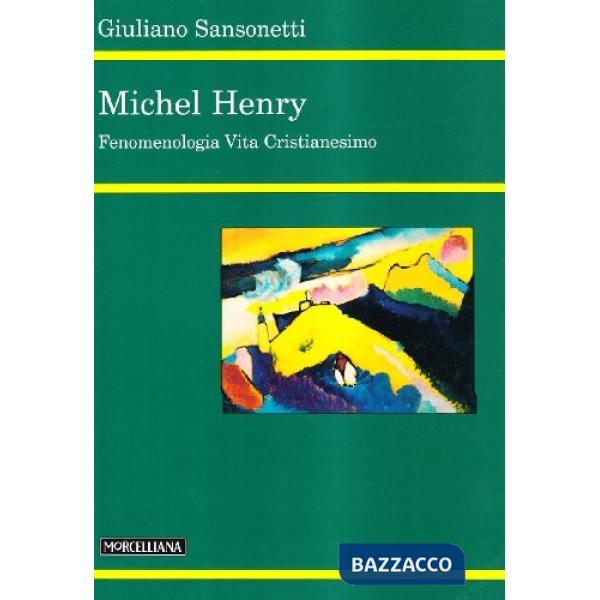 Michel Henry. Fenomenologia vita cristianesimo