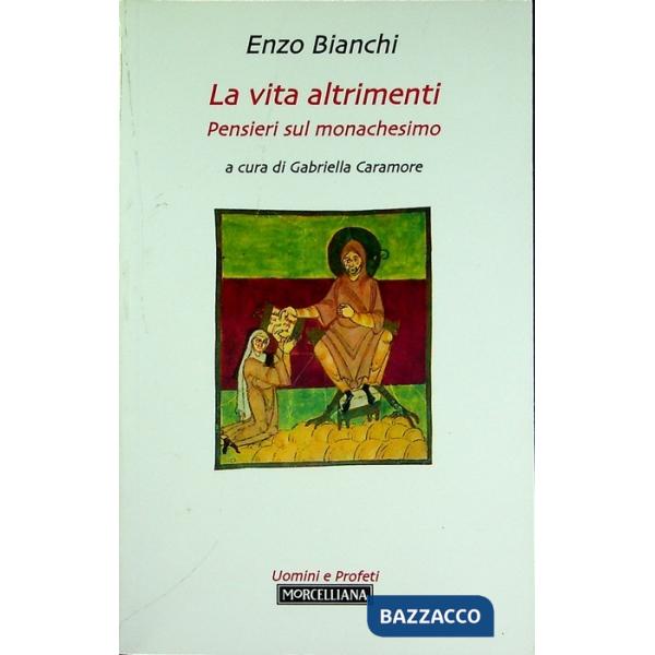 Vita altrimenti. Pensieri sul monachesimo (La)