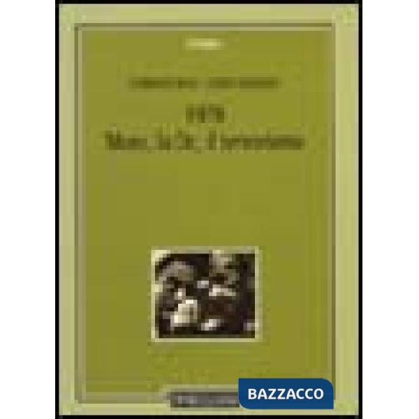 1978. Moro, la Dc, il terrorismo