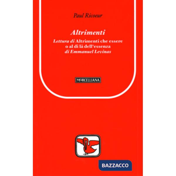Altrimenti. Lettura di «Altrimenti che essere o al di là dell'essenza» di Emmanuel Levinas