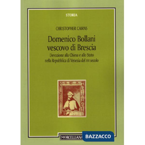 Domenico Bollani, vescovo di Brescia. Devozione alla Chiesa e allo Stato nella Repubblica di Venezia del XVI secolo