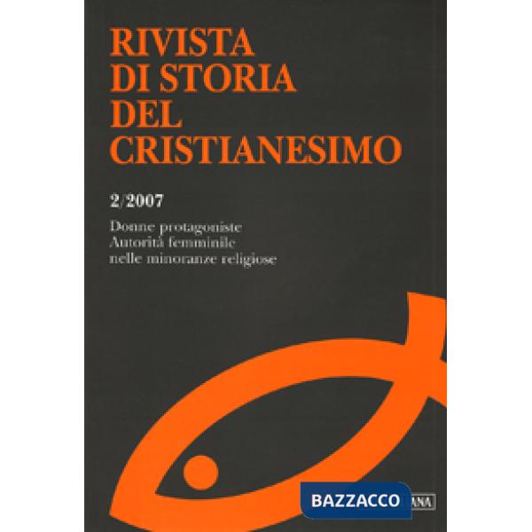 Rivista di storia del cristianesimo (2007). Vol. 2: Donne protagoniste. Autorità femminile nelle minoranze religiose