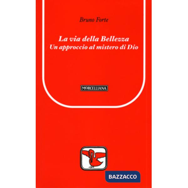 Via della bellezza. Un approccio al mistero di Dio (La)